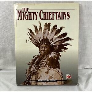 The Mighty Chieftains Time-Life Books The Native Americans Hardcover History